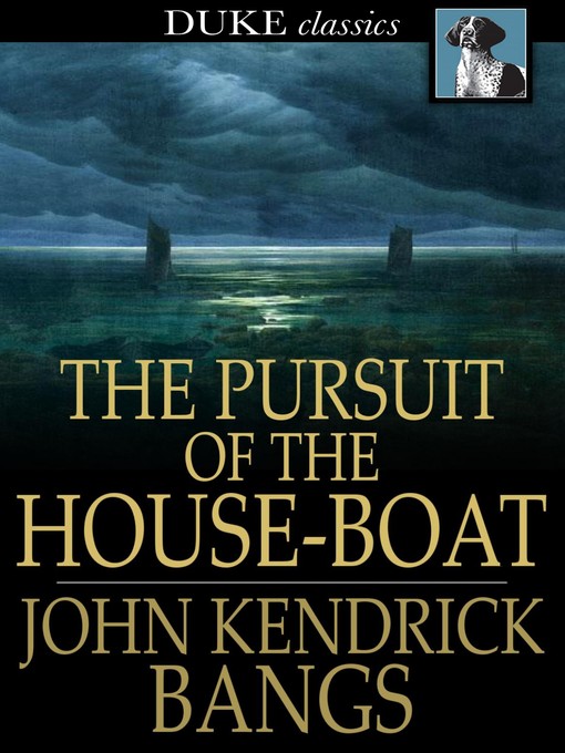 Title details for The Pursuit of the House-Boat by John Kendrick Bangs - Available
